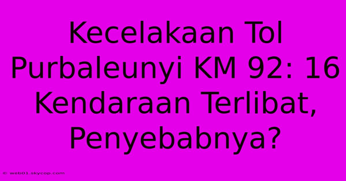 Kecelakaan Tol Purbaleunyi KM 92: 16 Kendaraan Terlibat, Penyebabnya?