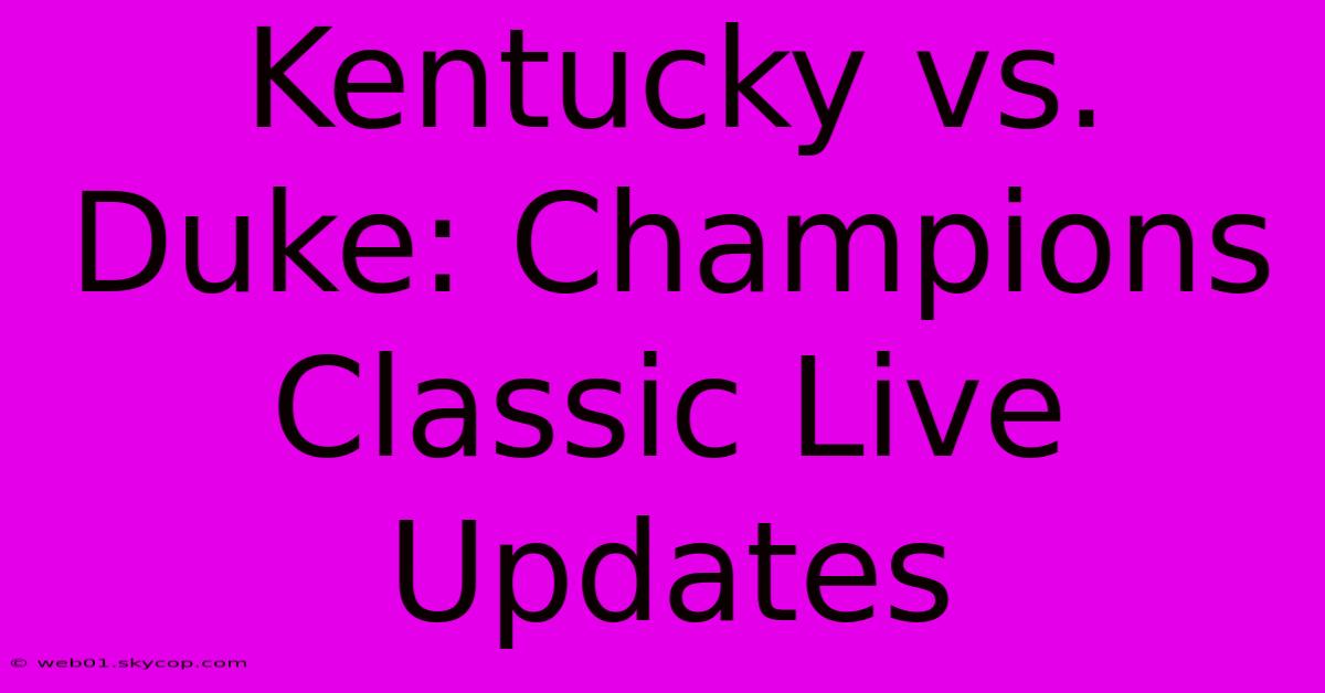 Kentucky Vs. Duke: Champions Classic Live Updates