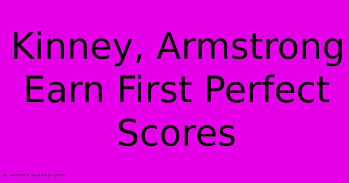 Kinney, Armstrong Earn First Perfect Scores