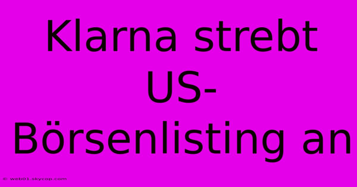 Klarna Strebt US-Börsenlisting An