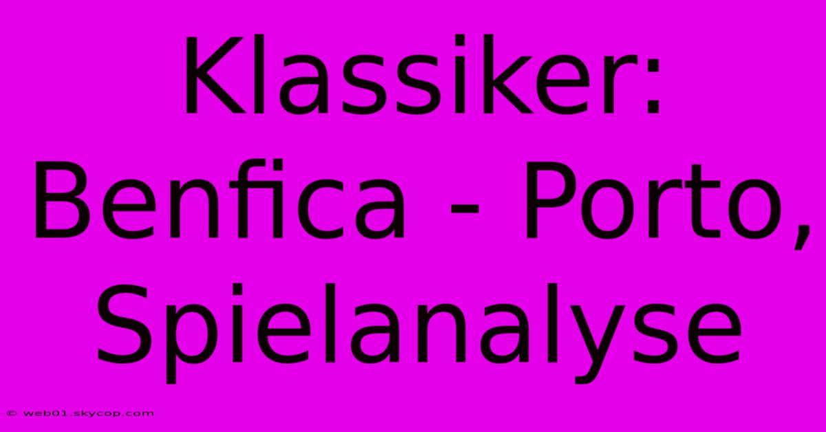 Klassiker: Benfica - Porto, Spielanalyse