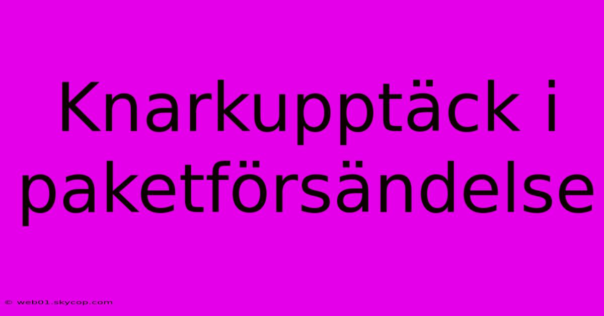 Knarkupptäck I Paketförsändelse