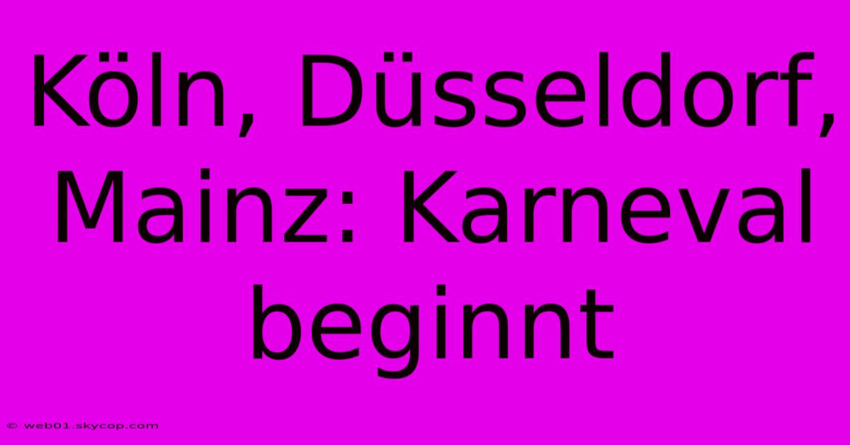 Köln, Düsseldorf, Mainz: Karneval Beginnt