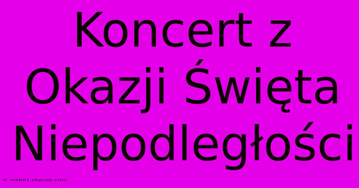 Koncert Z Okazji Święta Niepodległości