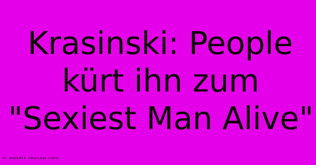 Krasinski: People Kürt Ihn Zum 