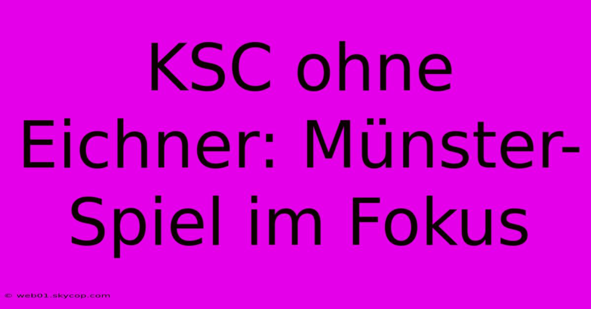 KSC Ohne Eichner: Münster-Spiel Im Fokus