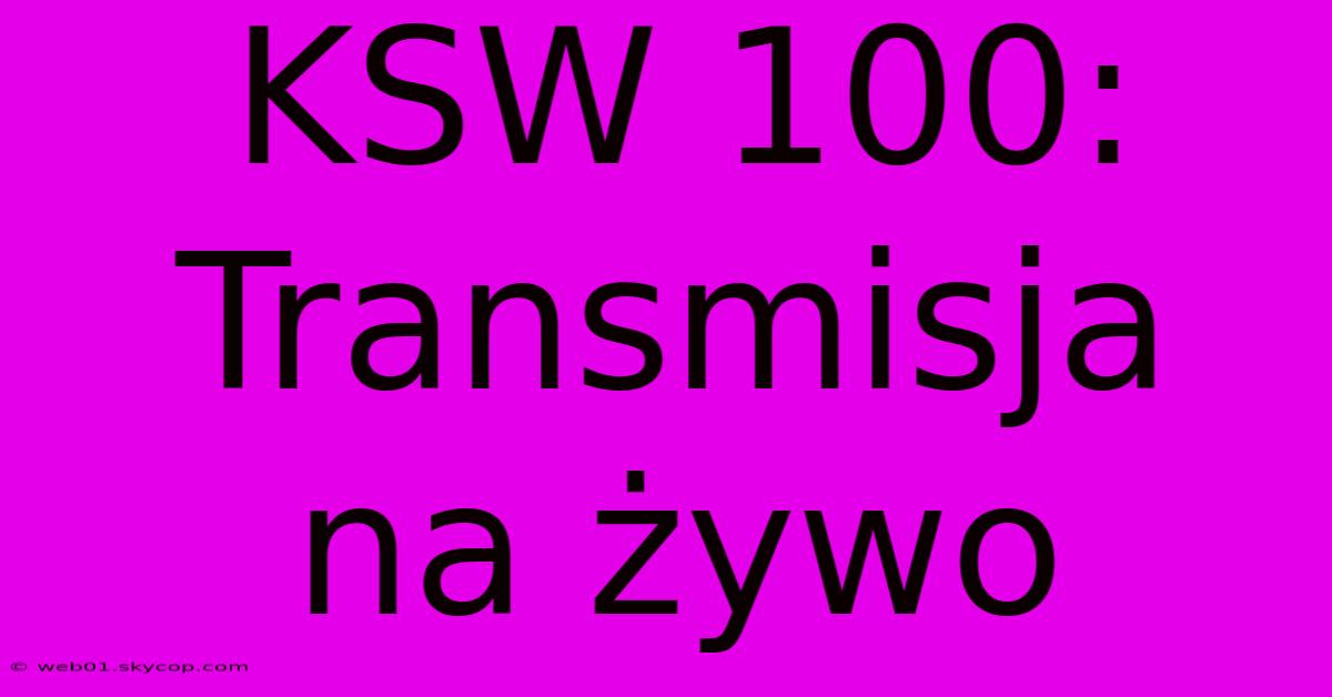 KSW 100: Transmisja Na Żywo