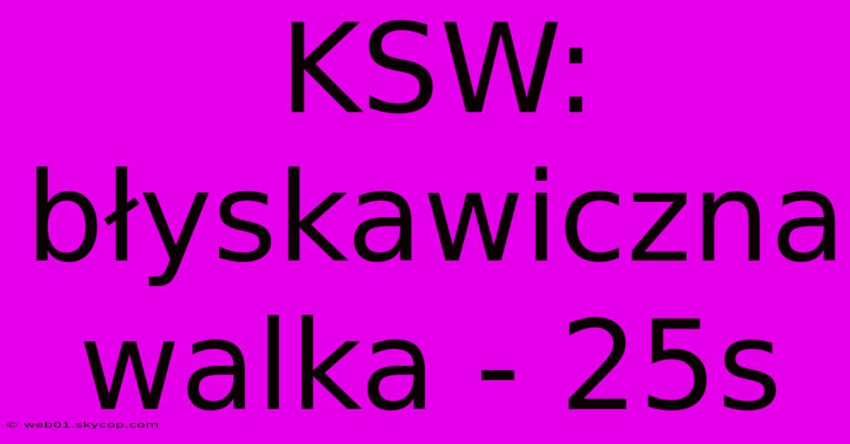 KSW: Błyskawiczna Walka - 25s