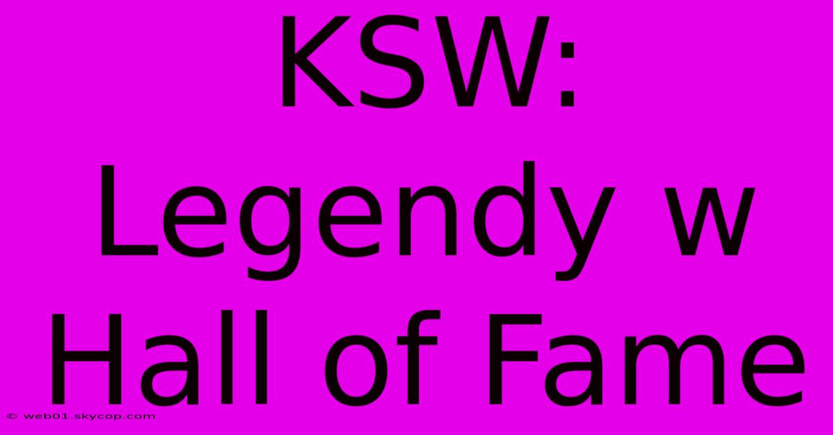 KSW: Legendy W Hall Of Fame