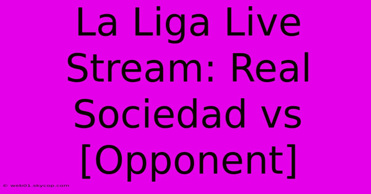 La Liga Live Stream: Real Sociedad Vs [Opponent]