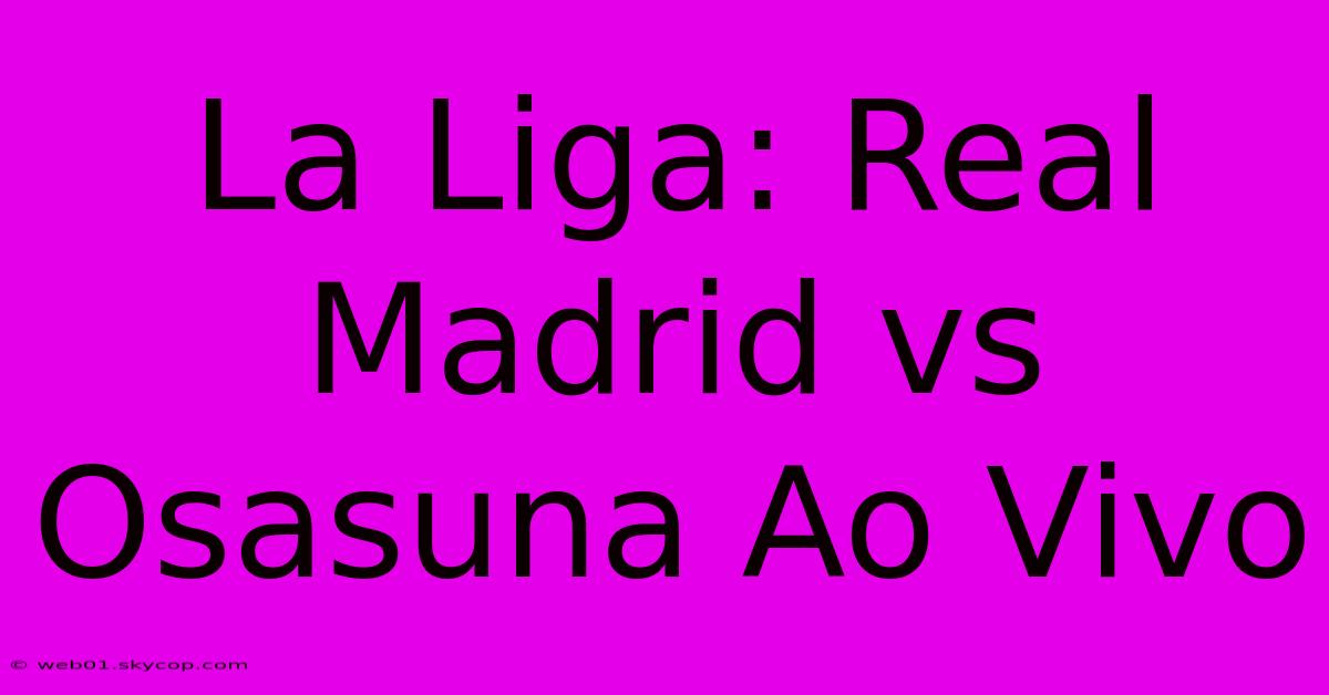 La Liga: Real Madrid Vs Osasuna Ao Vivo