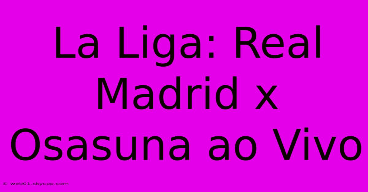 La Liga: Real Madrid X Osasuna Ao Vivo