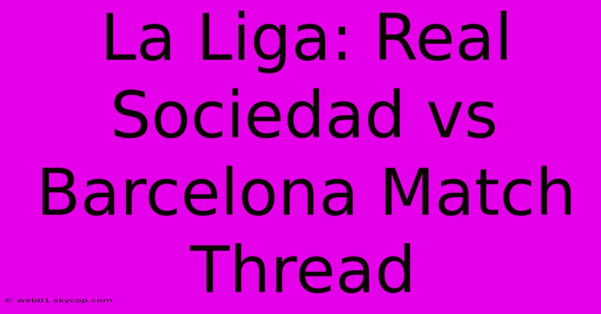 La Liga: Real Sociedad Vs Barcelona Match Thread