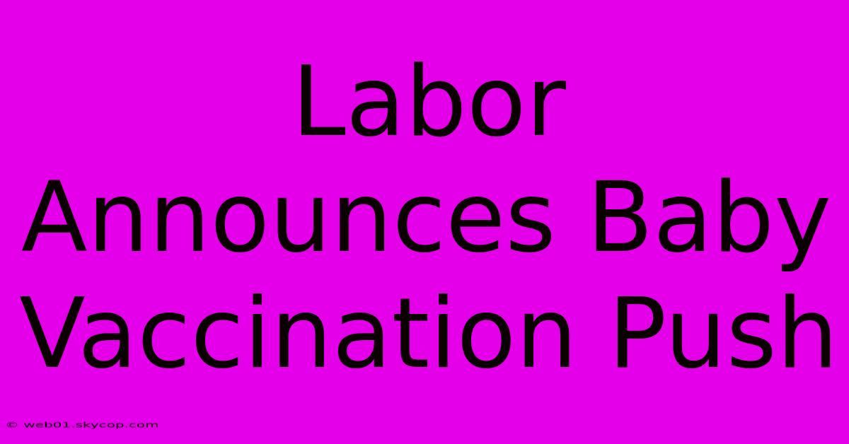 Labor Announces Baby Vaccination Push