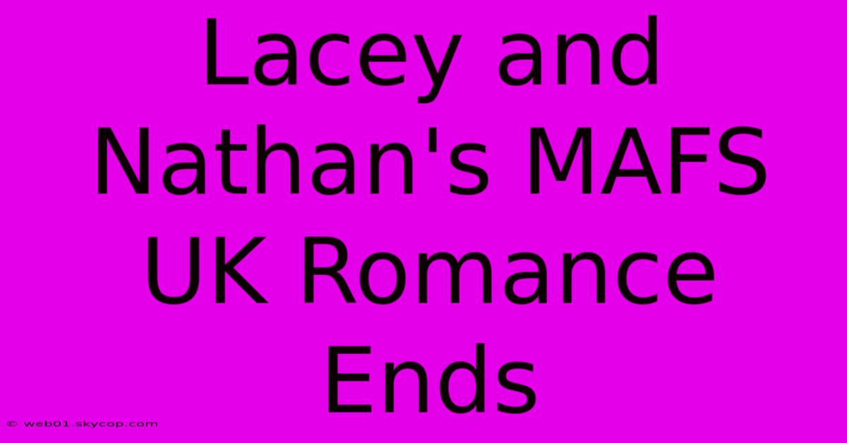 Lacey And Nathan's MAFS UK Romance Ends