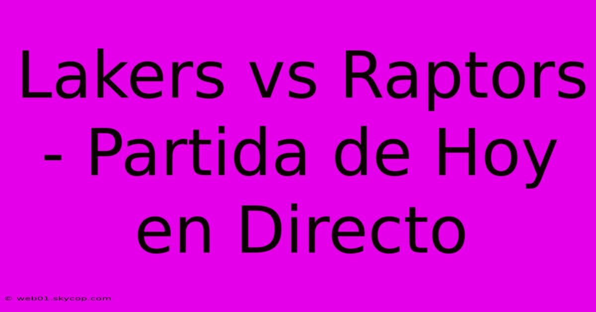 Lakers Vs Raptors - Partida De Hoy En Directo