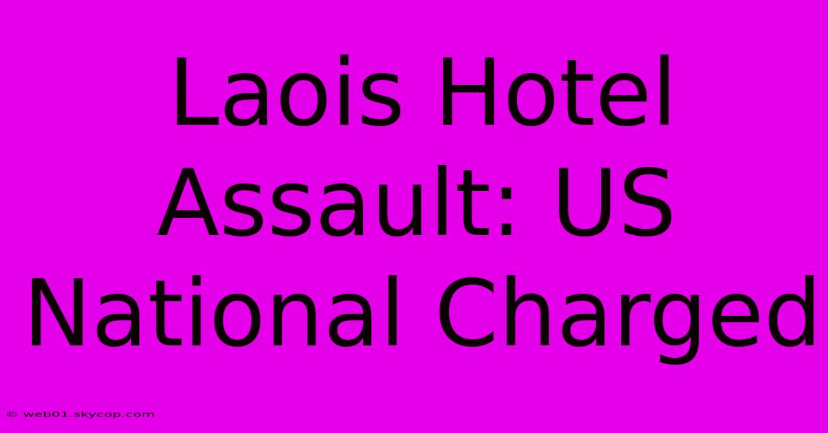 Laois Hotel Assault: US National Charged