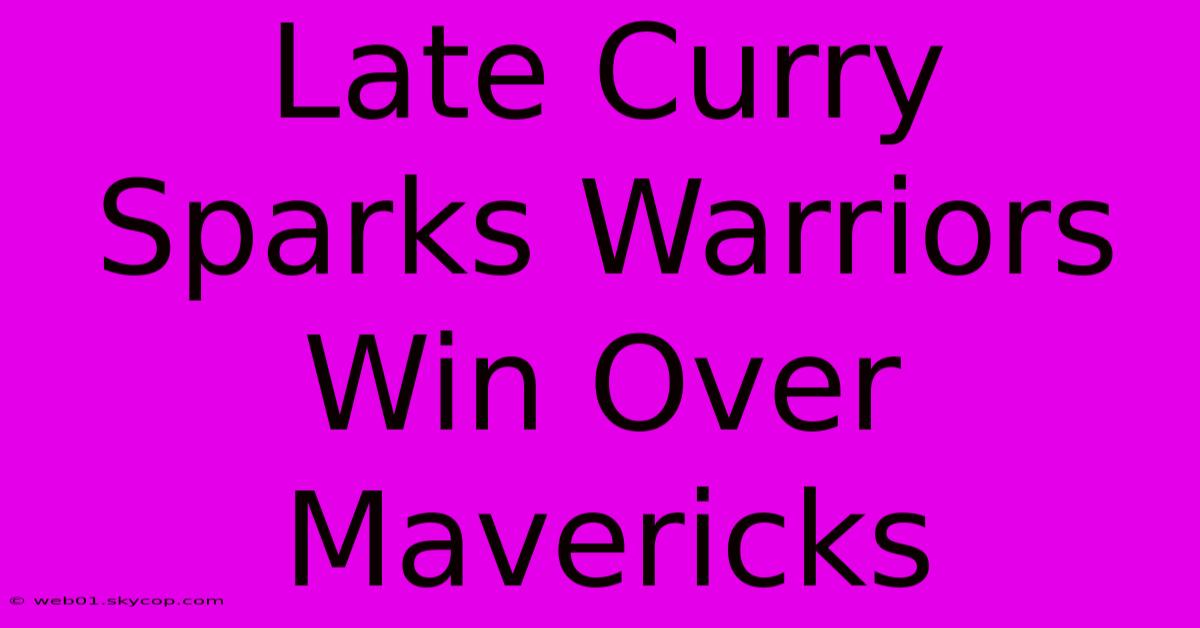 Late Curry Sparks Warriors Win Over Mavericks