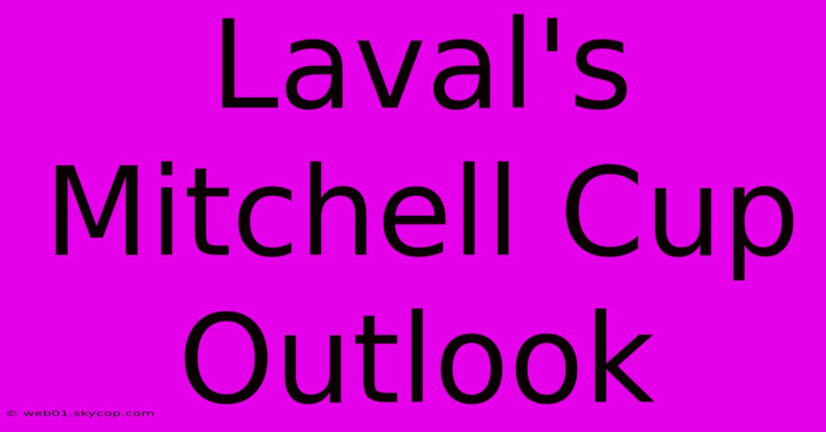 Laval's Mitchell Cup Outlook