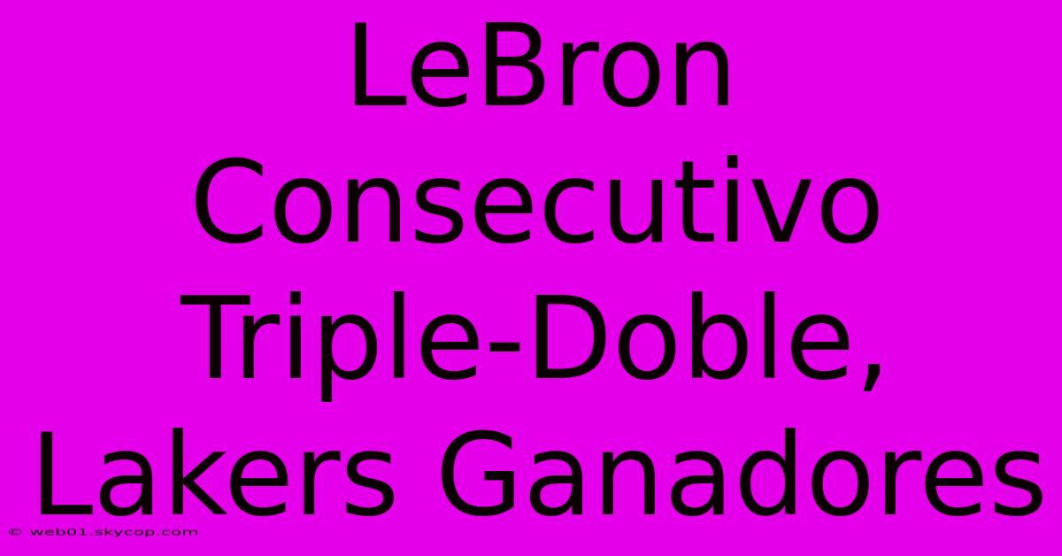 LeBron Consecutivo Triple-Doble, Lakers Ganadores