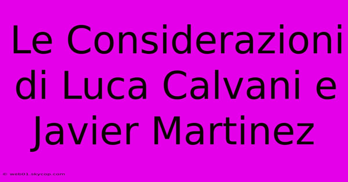 Le Considerazioni Di Luca Calvani E Javier Martinez