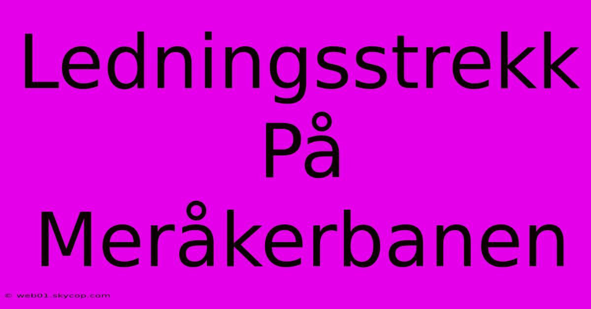 Ledningsstrekk På Meråkerbanen