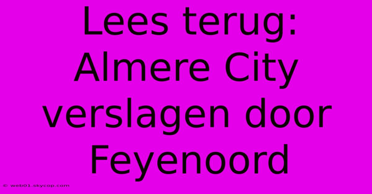 Lees Terug: Almere City Verslagen Door Feyenoord