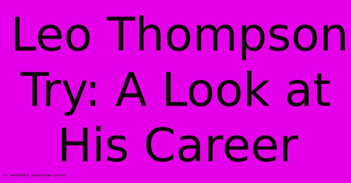 Leo Thompson Try: A Look At His Career