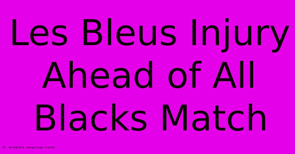 Les Bleus Injury Ahead Of All Blacks Match