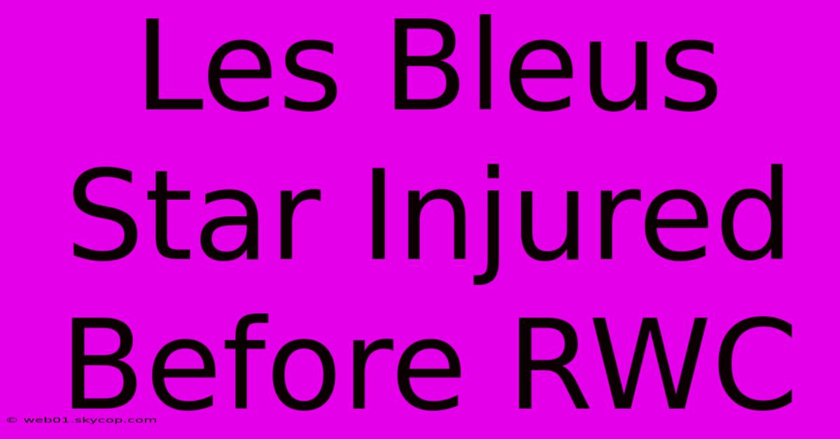 Les Bleus Star Injured Before RWC