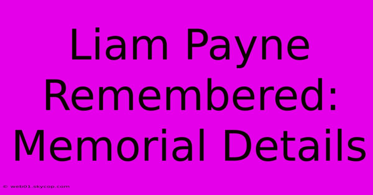 Liam Payne Remembered: Memorial Details