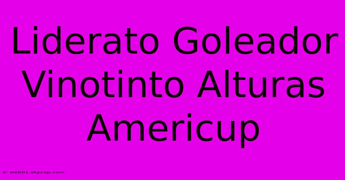 Liderato Goleador Vinotinto Alturas Americup