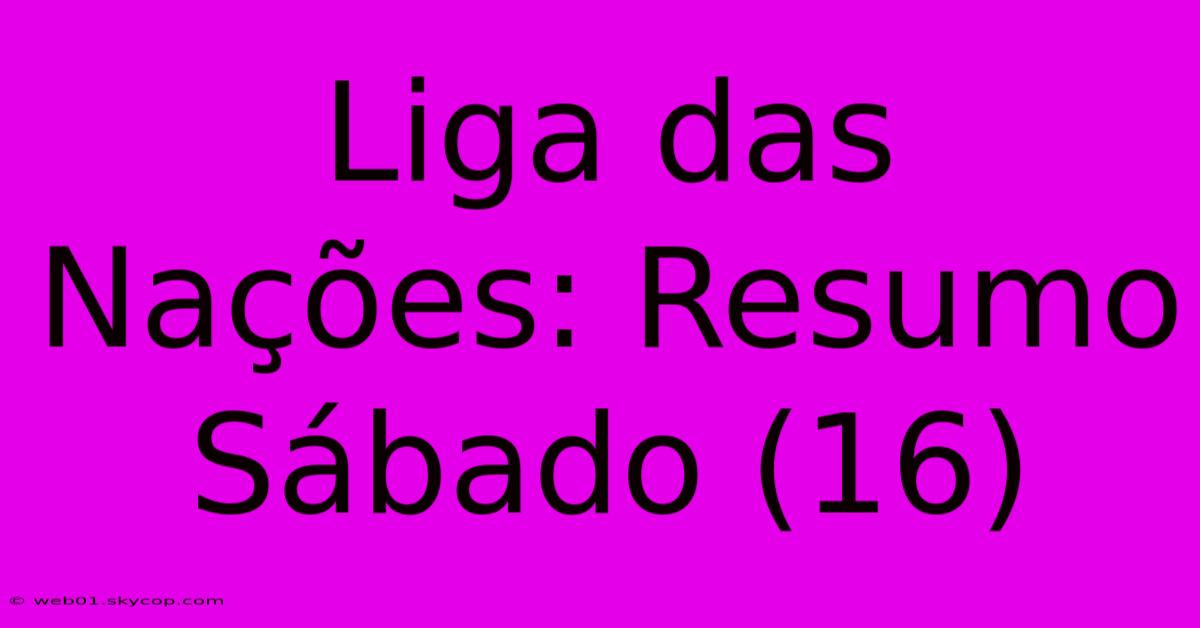 Liga Das Nações: Resumo Sábado (16)