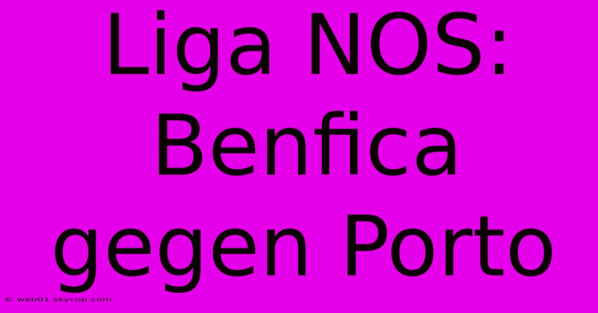 Liga NOS: Benfica Gegen Porto 