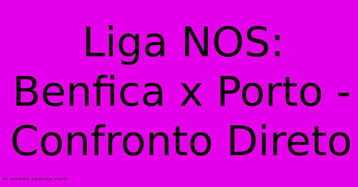 Liga NOS: Benfica X Porto - Confronto Direto 