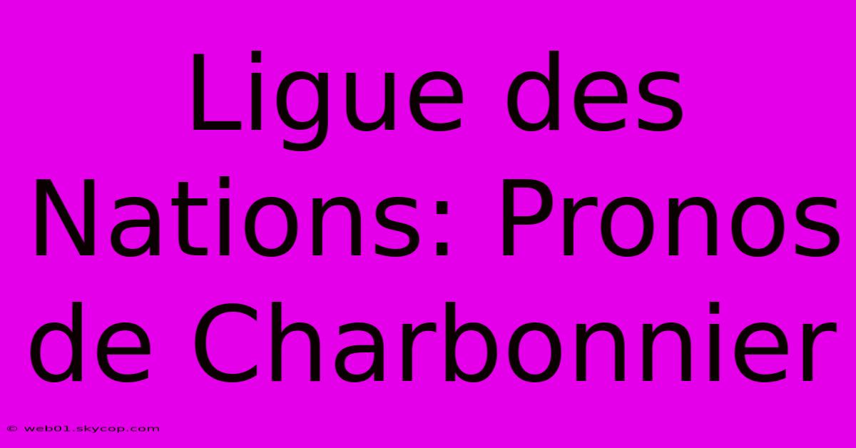 Ligue Des Nations: Pronos De Charbonnier