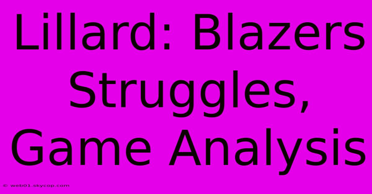 Lillard: Blazers Struggles, Game Analysis