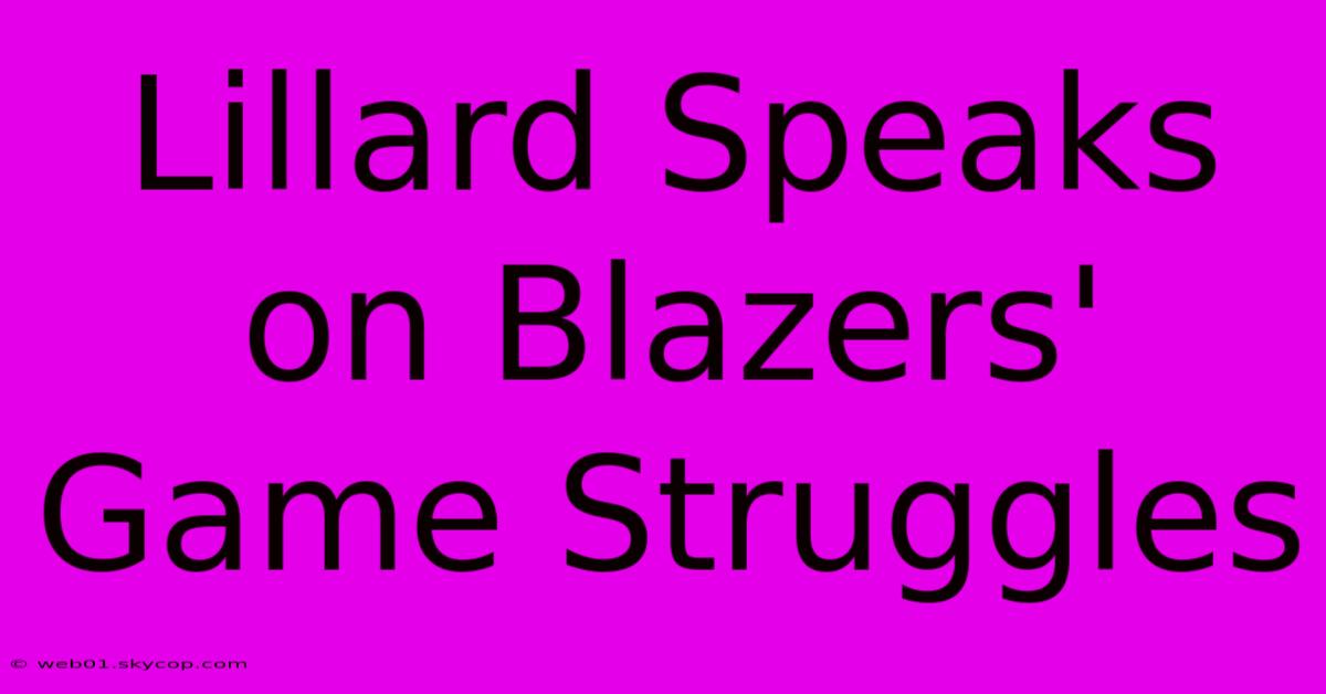 Lillard Speaks On Blazers' Game Struggles