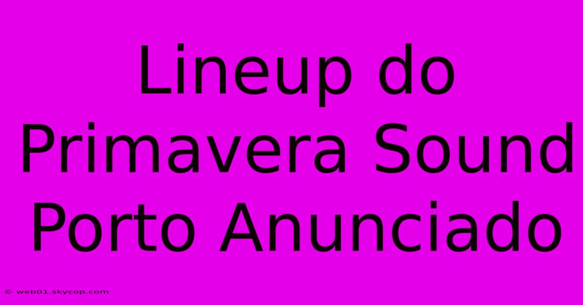 Lineup Do Primavera Sound Porto Anunciado