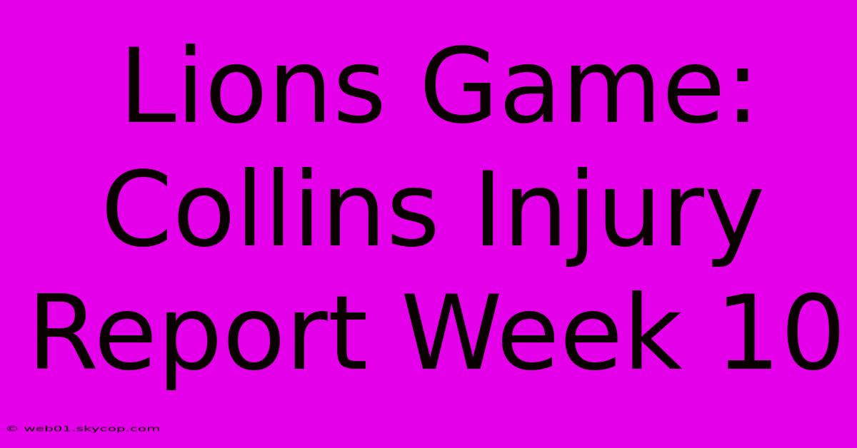 Lions Game: Collins Injury Report Week 10