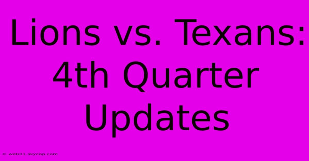 Lions Vs. Texans: 4th Quarter Updates 