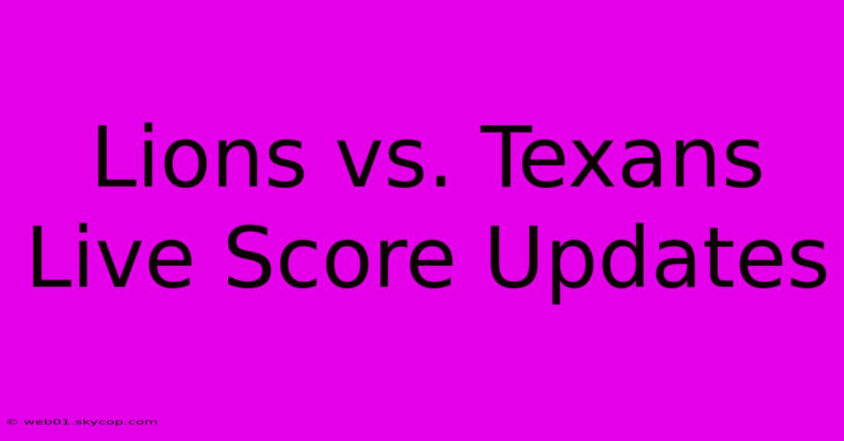 Lions Vs. Texans Live Score Updates