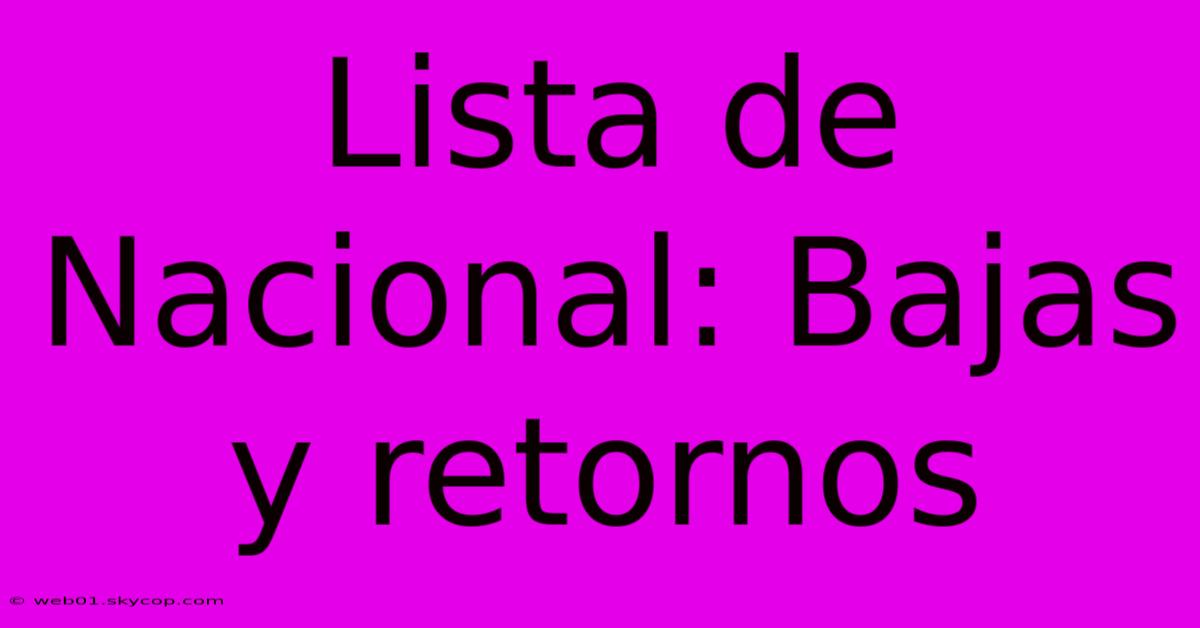 Lista De Nacional: Bajas Y Retornos