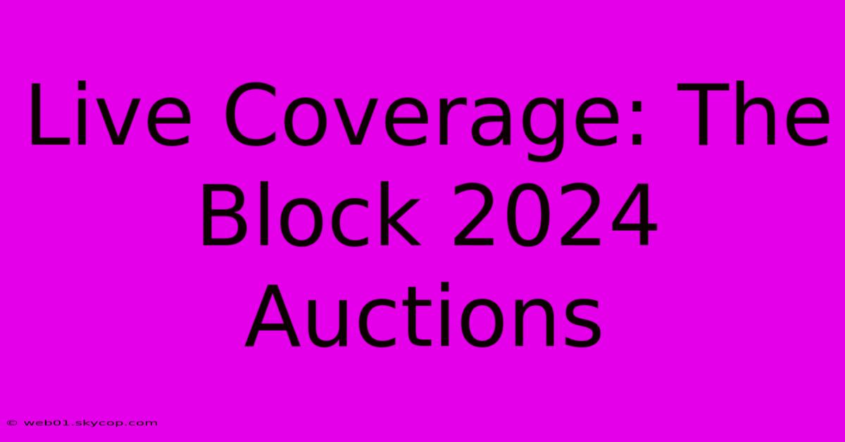 Live Coverage: The Block 2024 Auctions 