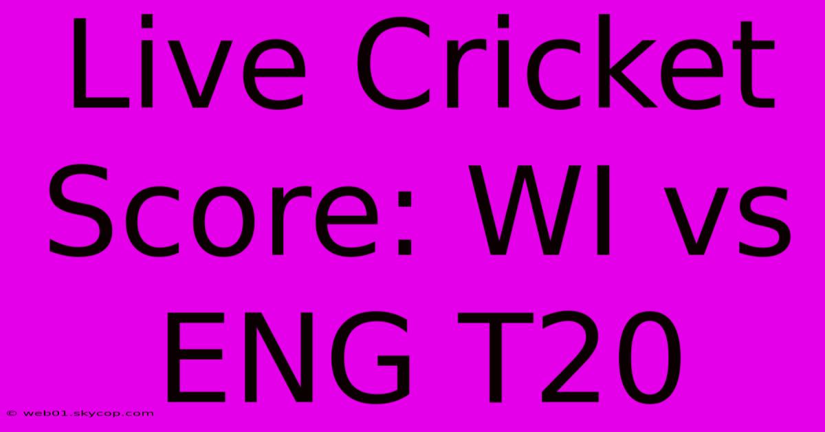 Live Cricket Score: WI Vs ENG T20