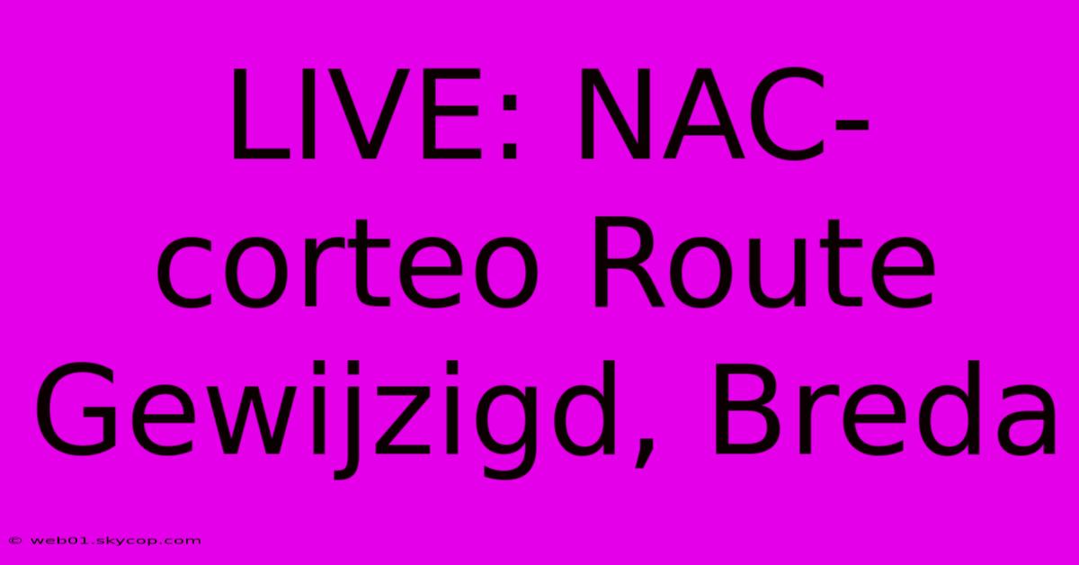 LIVE: NAC-corteo Route Gewijzigd, Breda