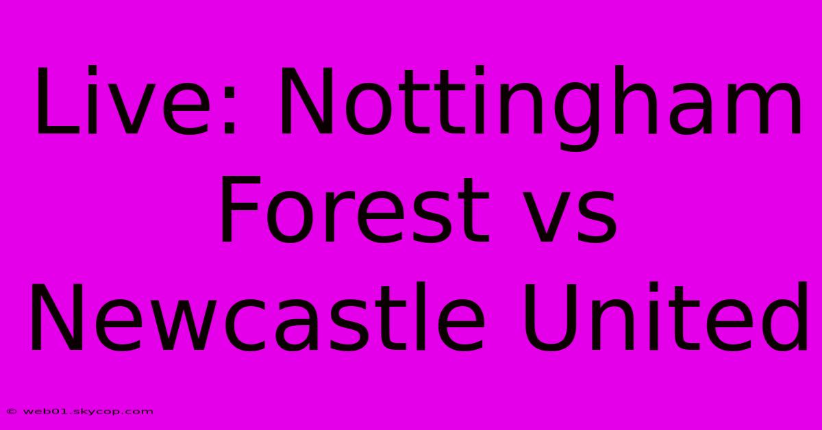 Live: Nottingham Forest Vs Newcastle United