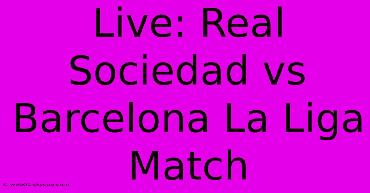 Live: Real Sociedad Vs Barcelona La Liga Match