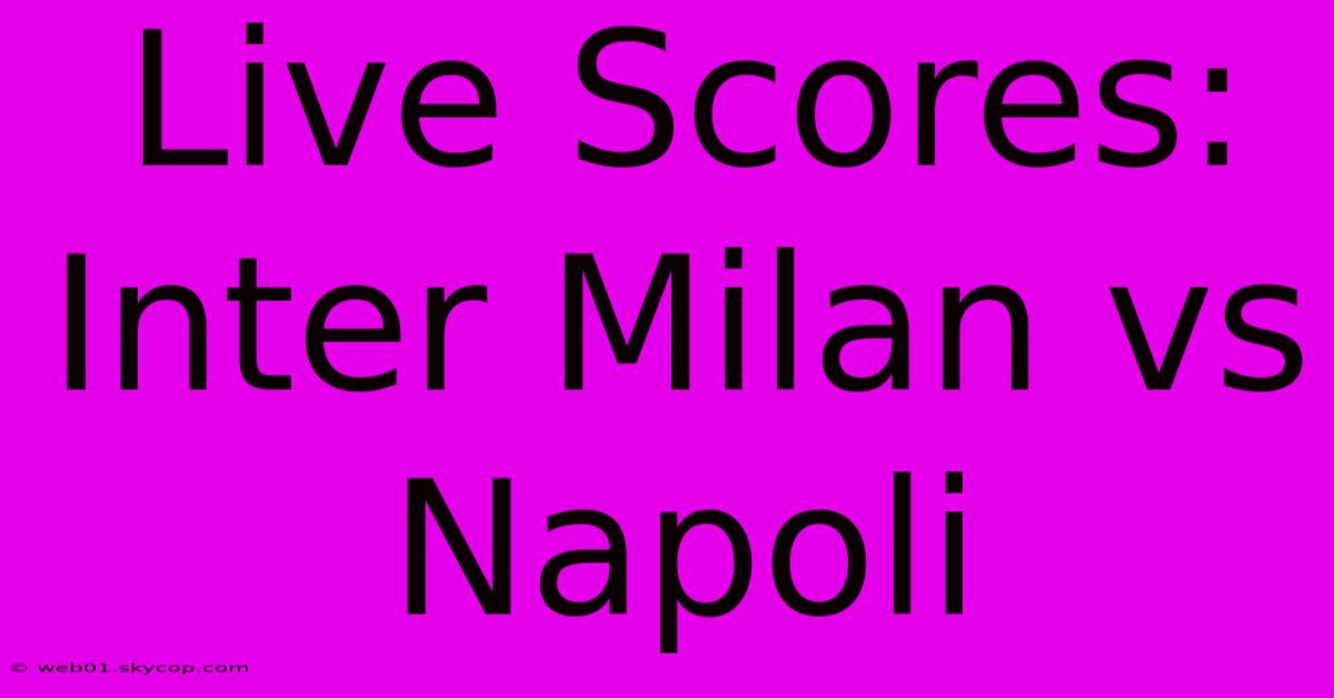 Live Scores: Inter Milan Vs Napoli