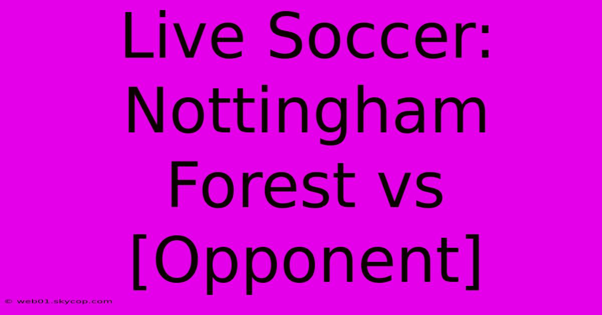 Live Soccer: Nottingham Forest Vs [Opponent]